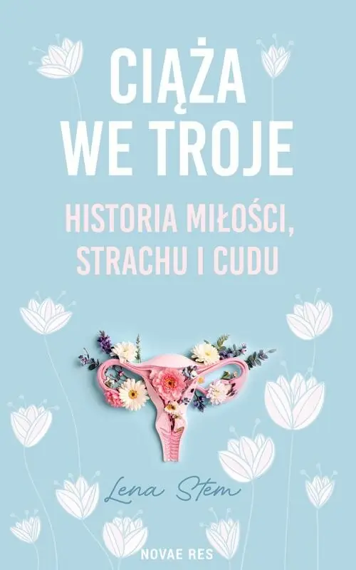 Ciąża we troje. Historia miłości, strachu i cudu