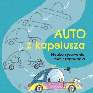 Auto z kapelusza. Nauka rysowania bez czarowania