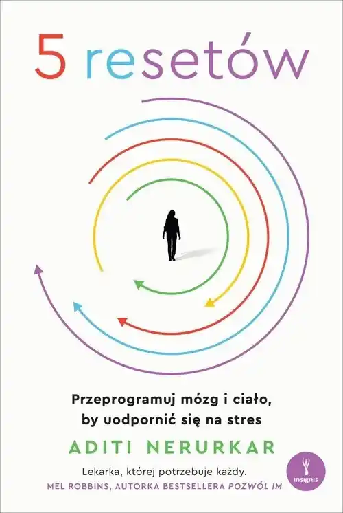 5 resetów. Przeprogramuj mózg i ciało, by uodpornić się na stres