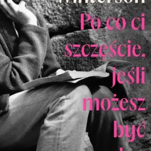 Po co ci szczęście, jeśli możesz być normalna?