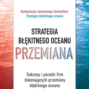 Strategia błękitnego oceanu. PRZEMIANA