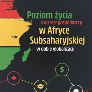 Poziom życia a wzrost gospodarczy w Afryce Subsaharyjskiej w dobie globalizacji