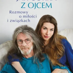 Jak córka z ojcem. Rozmowy o miłości i związkach
