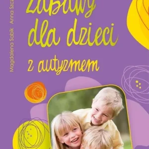 Zabawy dla dzieci z autyzmem