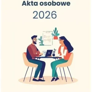 Akta osobowe 2026 - prowadzenie, przechowywanie...