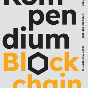 Kompendium blockchain. Technologia i jej zastosowania