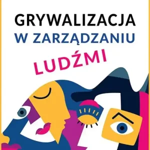 Grywalizacja w zarządzaniu ludźmi
