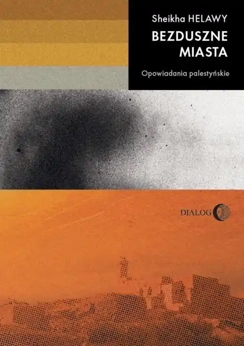 Bezduszne miasta. Opowiadania palestyńskie