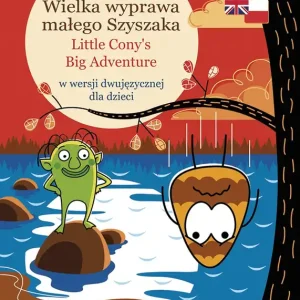 Wielka wyprawa małego Szyszaka Little Cony’s Big Adventure w wersji dwujęzycznej dla dzieci