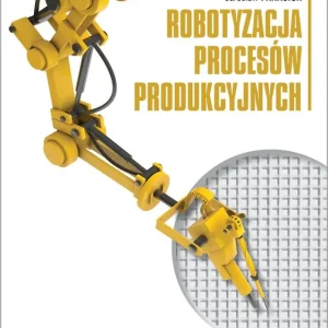 Robotyzacja procesów produkcyjnych