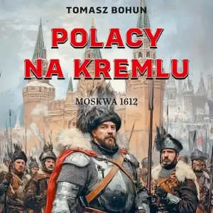 Polacy na Kremlu. Moskwa 1612