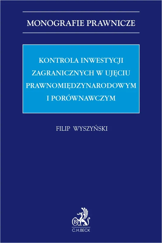Kontrola inwestycji zagranicznych w ujęciu prawnomiędzynarodowym i porównawczym