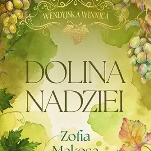 Dolina nadziei. Wendyjska winnica. Tom 3 (wydanie luksusowe)