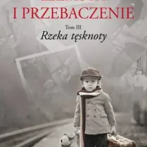 Zemsta i przebaczenie Tom 3 Rzeka tęsknoty