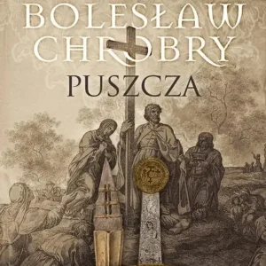 Bolesław Chrobry. Puszcza