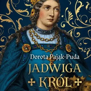 Jadwiga. Król nieświęty