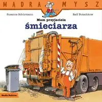 Mądra Mysz Mam przyjaciela śmieciarza