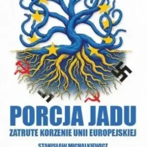 Porcja jadu. Zatrute korzenie Unii Europejskiej