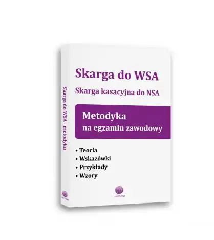 SKARGA DO WSA. SKARGA KASACYJNA DO NSA. METODYKA NA EGZAMIN ZAWODOWY