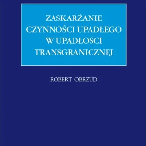 Zaskarżanie czynności upadłego w upadłości transgranicznej