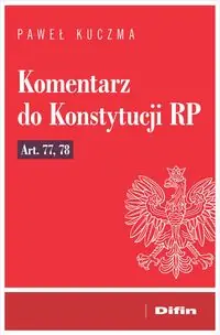 Komentarz do Konstytucji RP art. 77, 78