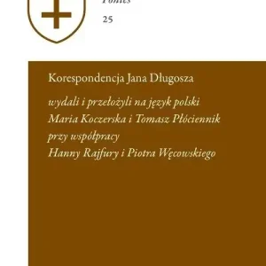 Korespondencja Jana Długosza. Epistulae a Ioanne Dlugossio scriptae et receptae