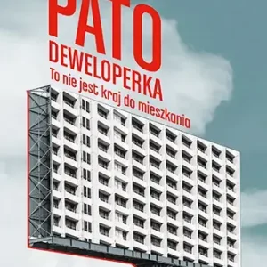 Patodeweloperka. To nie jest kraj do mieszkania