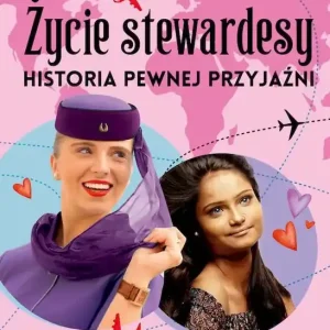 Życie stewardesy. Historia pewnej przyjaźni