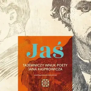 Jaś – tajemniczy wnuk poety Jana Kasprowicza
