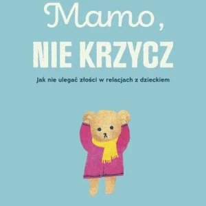 Mamo, nie krzycz