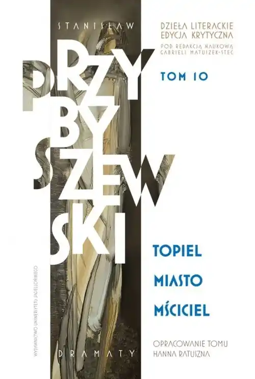 Topiel, Miasto, Mściciel. Dzieła literackie. Edycja krytyczna. Tom 10