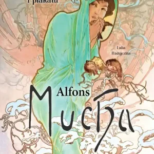 Alfons Mucha Mistrz secesji i plakatu