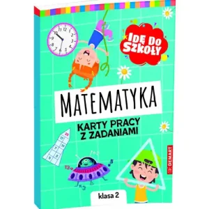 Idę do szkoły. Matematyka. Karty pracy. Klasa 2