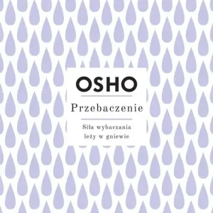Przebaczenie. Siła wybaczania leży w gniewie