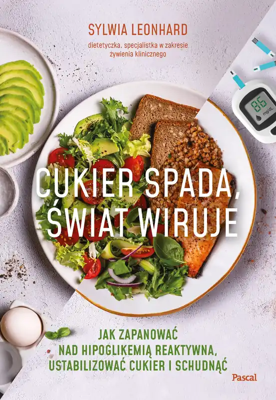 Cukier spada, świat wiruje. Jak zapanować nad hipoglikemią reaktywną, ustabilizować cukier i schudnąć