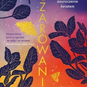 Oczarowanie. Jak odzyskać zauroczenie światem