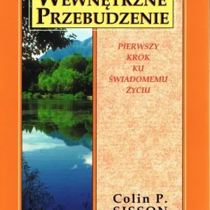 Wewnętrzne przebudzenie Pierwszy krok ku świadomemu życiu