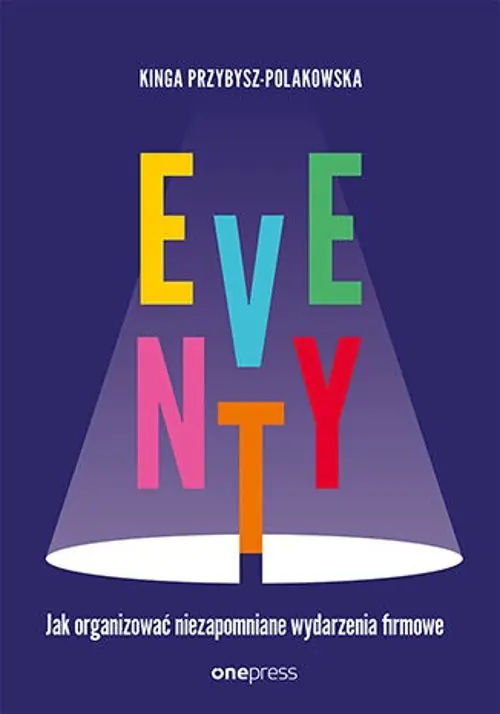 Eventy.. Jak organizować niezapomniane wydarzenia firmowe
