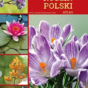 Ilustrowana encyklopedia roślin Polski. Atlas