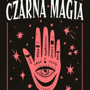 Czarna magia. Obudź w sobie wiedźmę