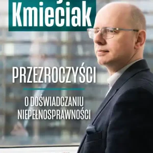 Przezroczyści. O doświadczaniu niepełnosprawności