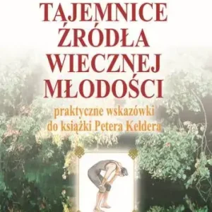 Tajemnice źródła wiecznej młodości alfabet długowieczności część 2 wyd. 2