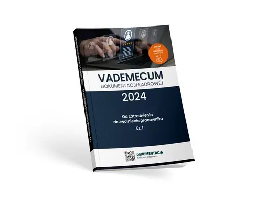 Vademecum dokumentacji kadrowej 2024 Część 1. Od zatrudnienia do zwolnienia pracownika