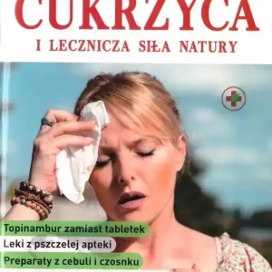 Leki prosto z natury nr 6 Cukrzyca i lecznicza...