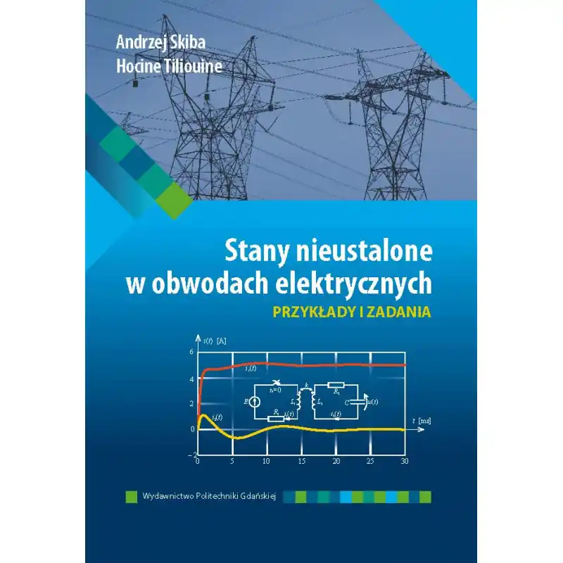 STANY NIEUSTALONE W OBWODACH ELEKTRYCZNYCH. PRZYKŁADY I ZADANIA