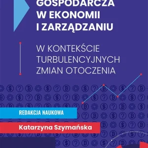 Rzeczywistość gospodarcza w ekonomii i zarządzaniu