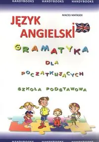 Język angielski gramatyka dla początkujących. Szkoła podstawowa