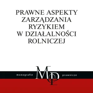 Prawne aspekty zarządzania ryzykiem w działalności rolniczej