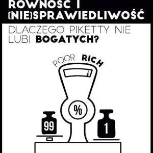 Równość i niesprawiedliwość Dlaczego Piketty nie lubi bogatych?