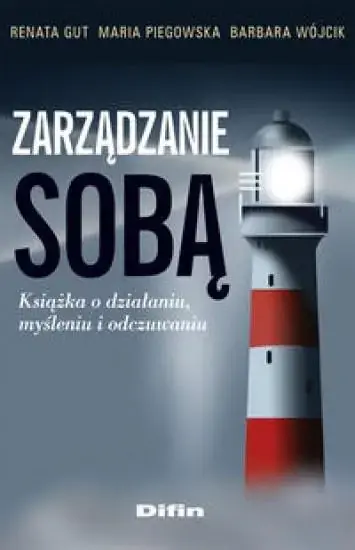 Zarządzanie sobą Książka o działaniu myśleniu i odczuwaniu